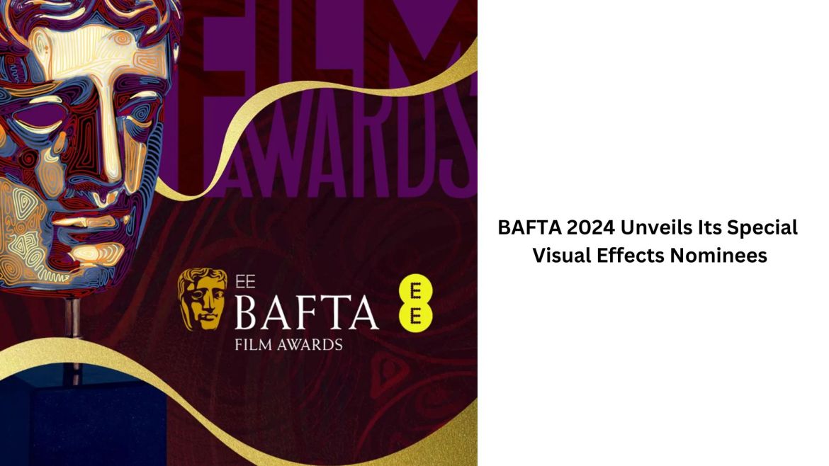 BAFTA 2024 Unveils Its Special Visual Effects Nominees