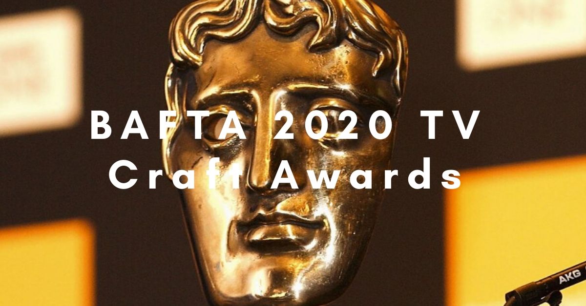 BAFTA TV Awards 2020 TV Craft Awards -Full List Nominations