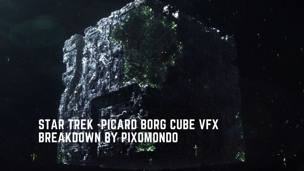 Star Trek -Picard Borg Cube VFX Breakdown by Pixomondo