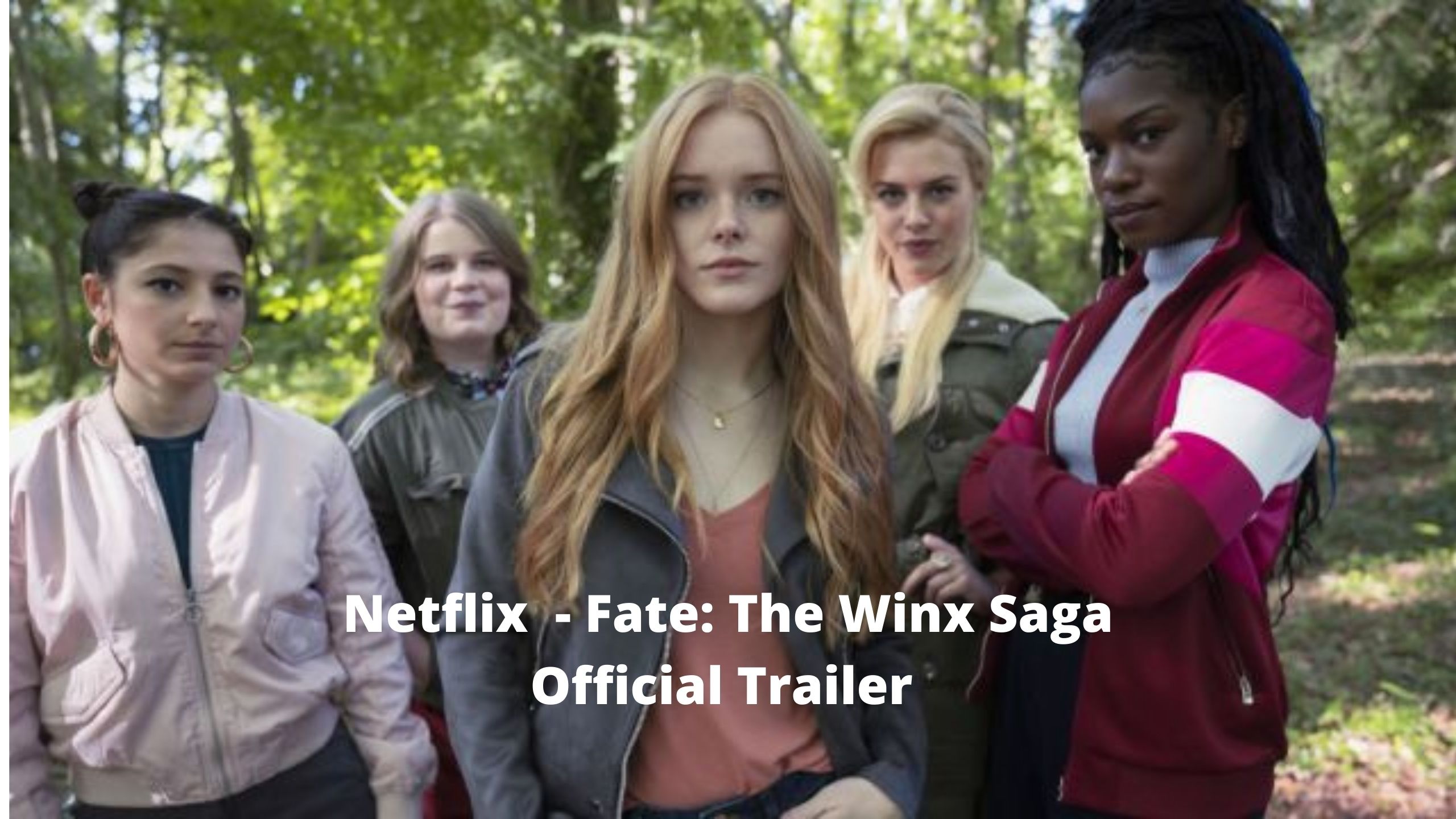 Netflix  – Fate: The Winx Saga Official Trailer