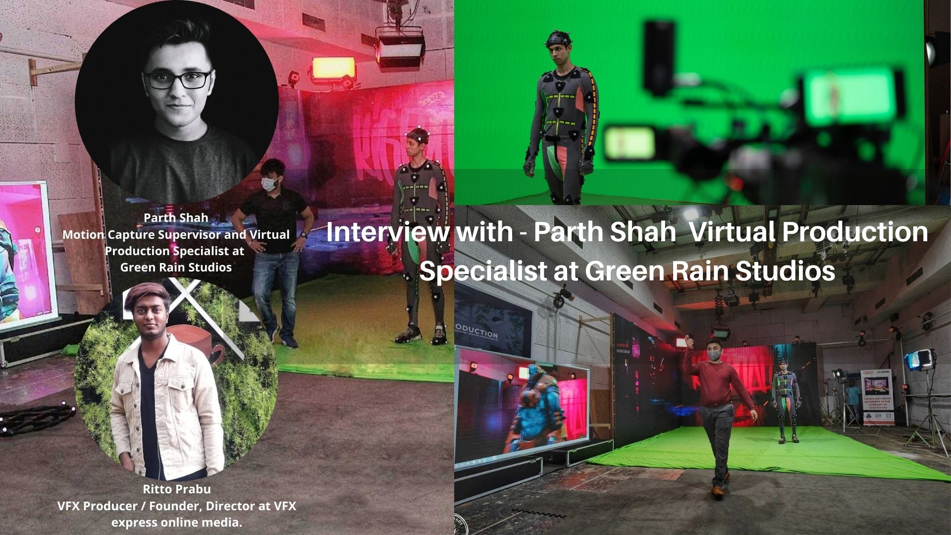 Interview with – Parth Shah  Motion Capture Supervisor and Virtual Production Specialist at Green Rain Studios